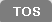 TOS