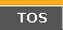 TOS